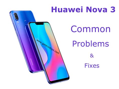Common Huawei Nova 3 Problems and Fixes .